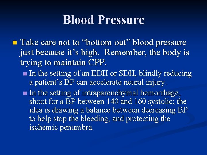 Blood Pressure n Take care not to “bottom out” blood pressure just because it’s