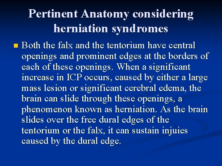 Pertinent Anatomy considering herniation syndromes n Both the falx and the tentorium have central