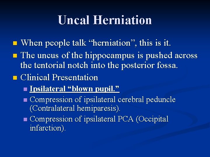 Uncal Herniation When people talk “herniation”, this is it. n The uncus of the