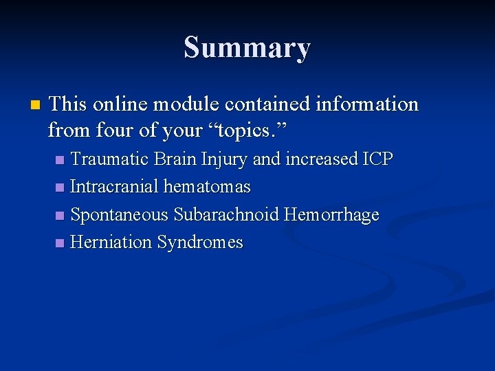 Summary n This online module contained information from four of your “topics. ” Traumatic