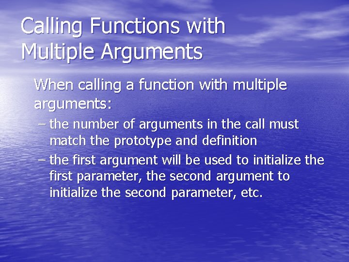 Calling Functions with Multiple Arguments When calling a function with multiple arguments: – the