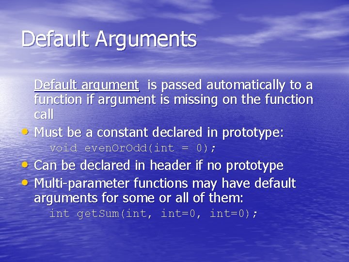 Default Arguments • Default argument is passed automatically to a function if argument is