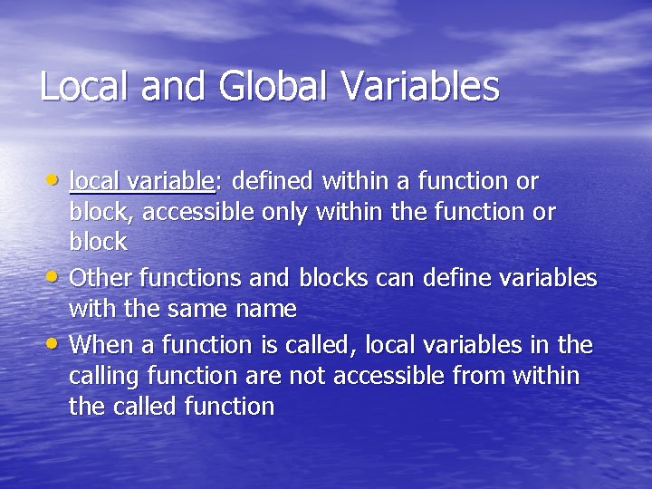 Local and Global Variables • local variable: defined within a function or • •