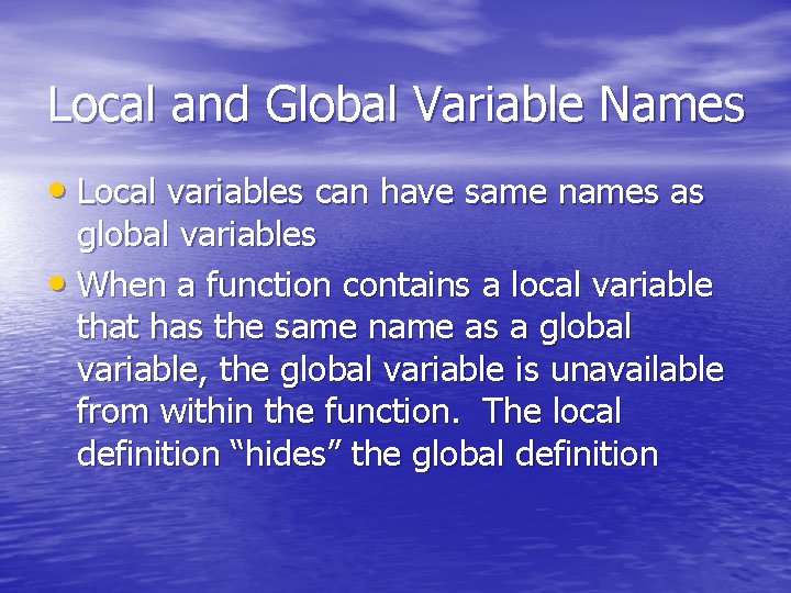 Local and Global Variable Names • Local variables can have same names as global