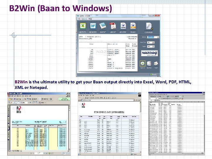 B 2 Win (Baan to Windows) B 2 Win is the ultimate utility to