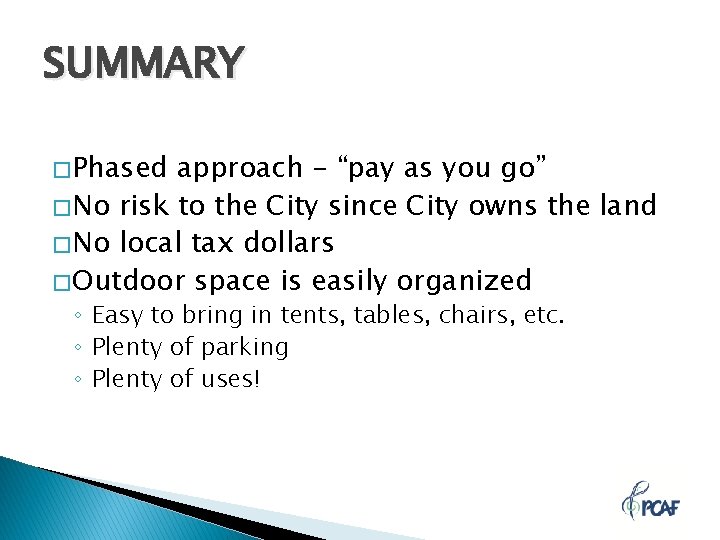 SUMMARY � Phased approach - “pay as you go” � No risk to the