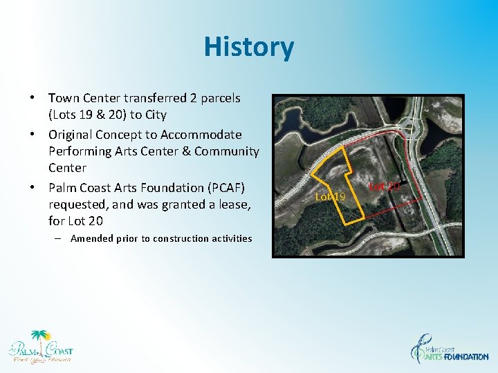 History • Town Center transferred 2 parcels (Lots 19 & 20) to City •