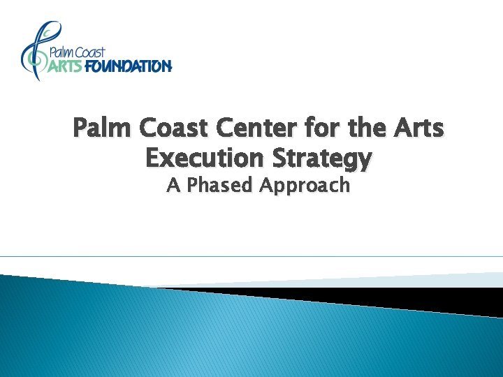 Palm Coast Center for the Arts Execution Strategy A Phased Approach 