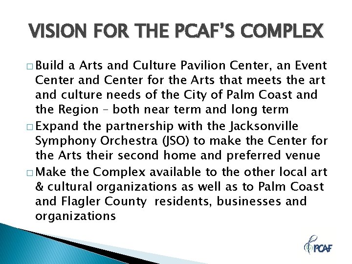 VISION FOR THE PCAF’S COMPLEX � Build a Arts and Culture Pavilion Center, an