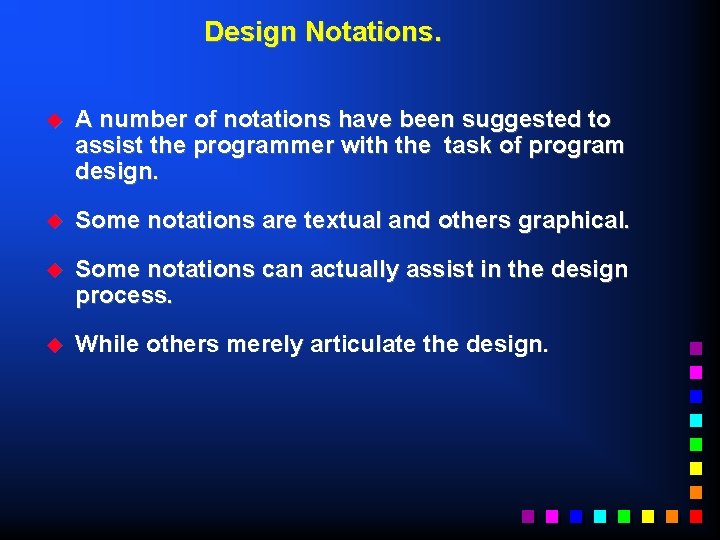Design Notations. u A number of notations have been suggested to assist the programmer