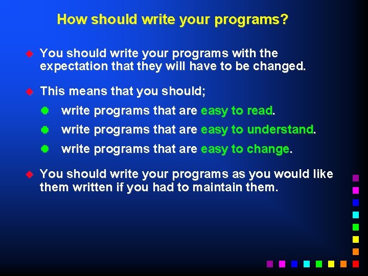 How should write your programs? u You should write your programs with the expectation