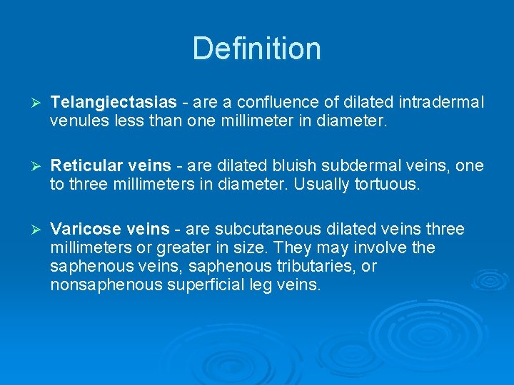 Definition Ø Telangiectasias - are a confluence of dilated intradermal venules less than one