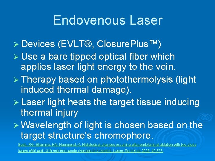 Endovenous Laser Ø Devices (EVLT®, Closure. Plus™) Ø Use a bare tipped optical fiber