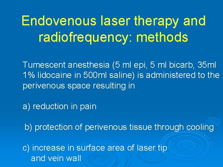 Endovenous laser therapy and radiofrequency: methods Tumescent anesthesia (5 ml epi, 5 ml bicarb,