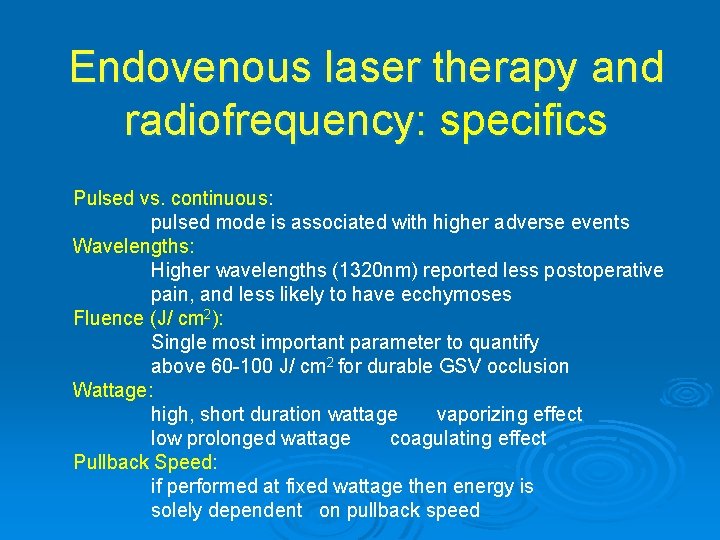 Endovenous laser therapy and radiofrequency: specifics Pulsed vs. continuous: pulsed mode is associated with