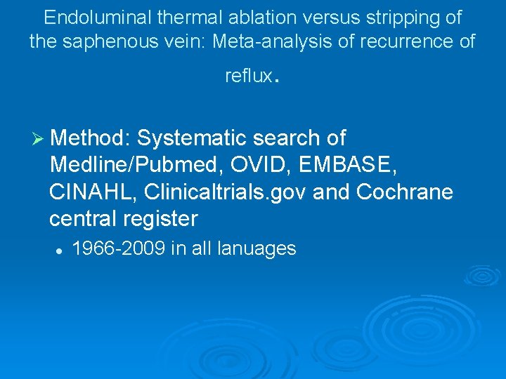 Endoluminal thermal ablation versus stripping of the saphenous vein: Meta-analysis of recurrence of reflux.