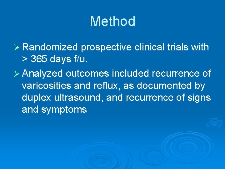 Method Ø Randomized prospective clinical trials with > 365 days f/u. Ø Analyzed outcomes