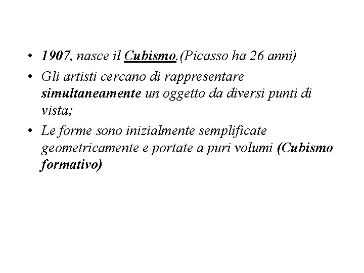  • 1907, nasce il Cubismo. (Picasso ha 26 anni) • Gli artisti cercano