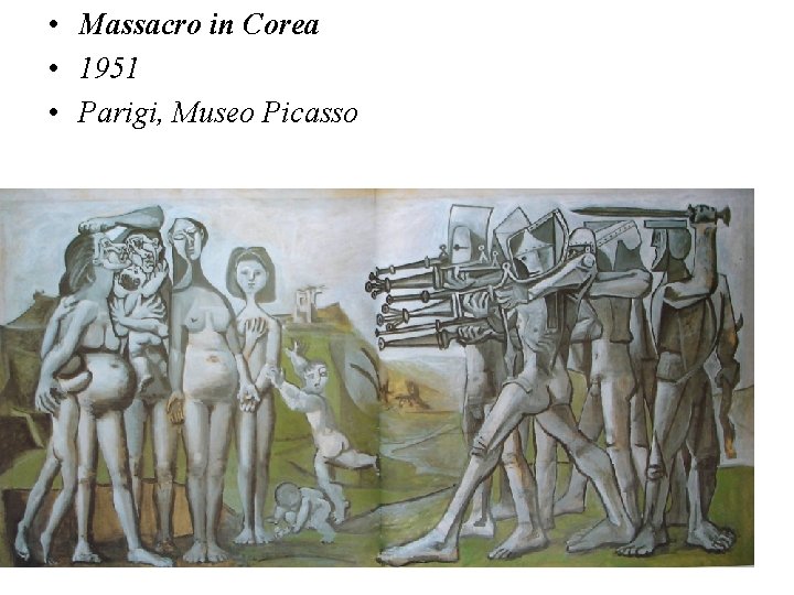  • Massacro in Corea • 1951 • Parigi, Museo Picasso 