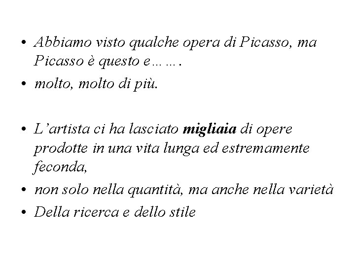  • Abbiamo visto qualche opera di Picasso, ma Picasso è questo e……. •