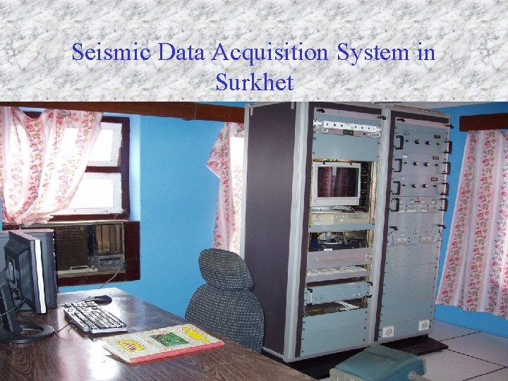 Seismic Data Acquisition System in Surkhet 
