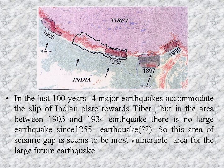  • In the last 100 years 4 major earthquakes accommodate the slip of
