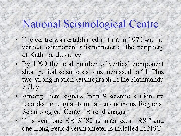 National Seismological Centre • The centre was established in first in 1978 with a