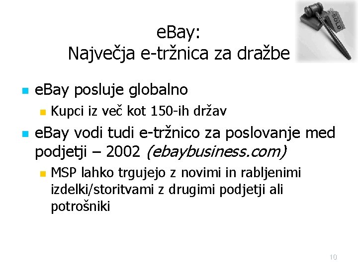 e. Bay: Največja e-tržnica za dražbe n e. Bay posluje globalno n n Kupci