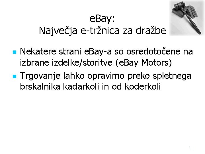 e. Bay: Največja e-tržnica za dražbe n n Nekatere strani e. Bay-a so osredotočene