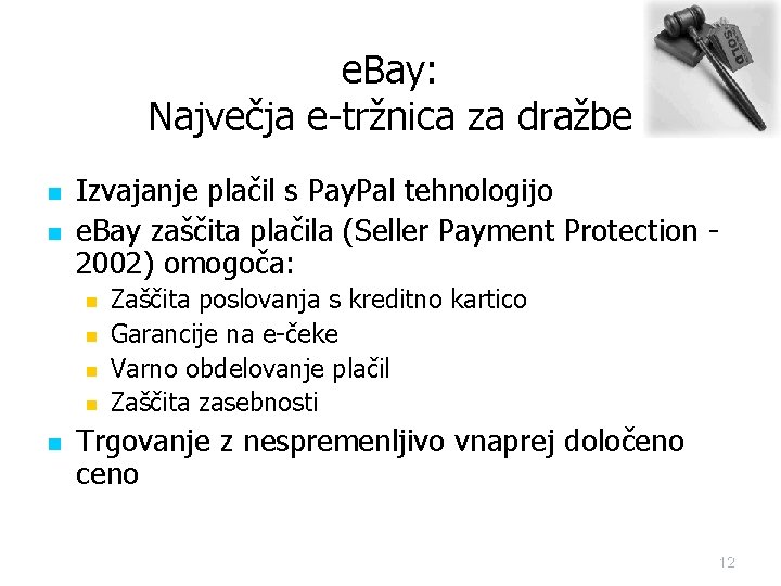 e. Bay: Največja e-tržnica za dražbe n n Izvajanje plačil s Pay. Pal tehnologijo