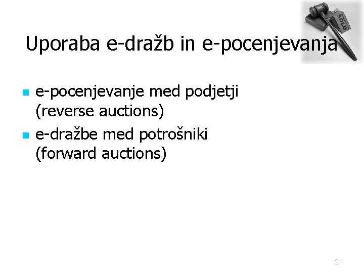 Uporaba e-dražb in e-pocenjevanja n n e-pocenjevanje med podjetji (reverse auctions) e-dražbe med potrošniki