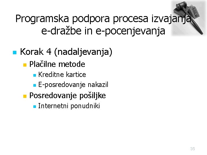 Programska podpora procesa izvajanja e-dražbe in e-pocenjevanja n Korak 4 (nadaljevanja) n Plačilne metode