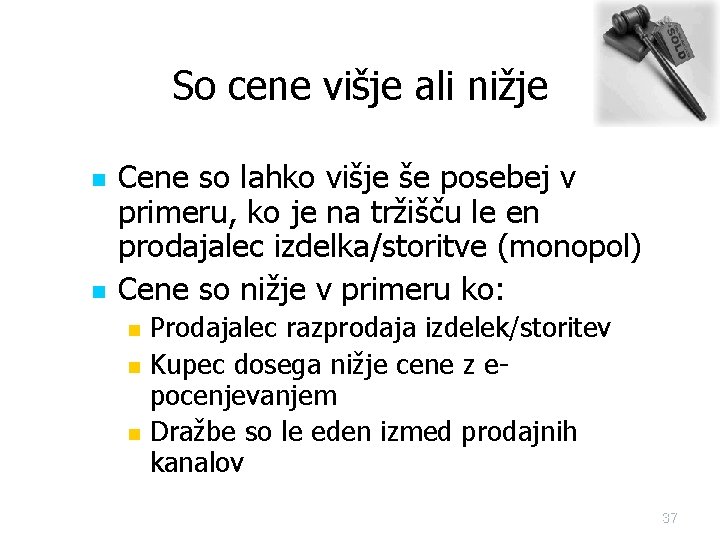 So cene višje ali nižje n n Cene so lahko višje še posebej v