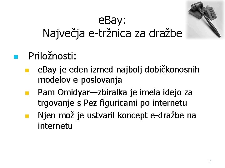 e. Bay: Največja e-tržnica za dražbe n Priložnosti: n n n e. Bay je