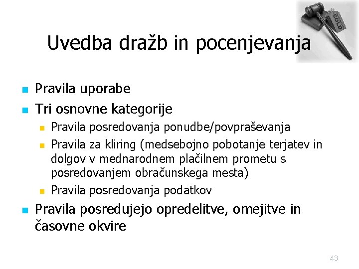 Uvedba dražb in pocenjevanja n n Pravila uporabe Tri osnovne kategorije n n Pravila