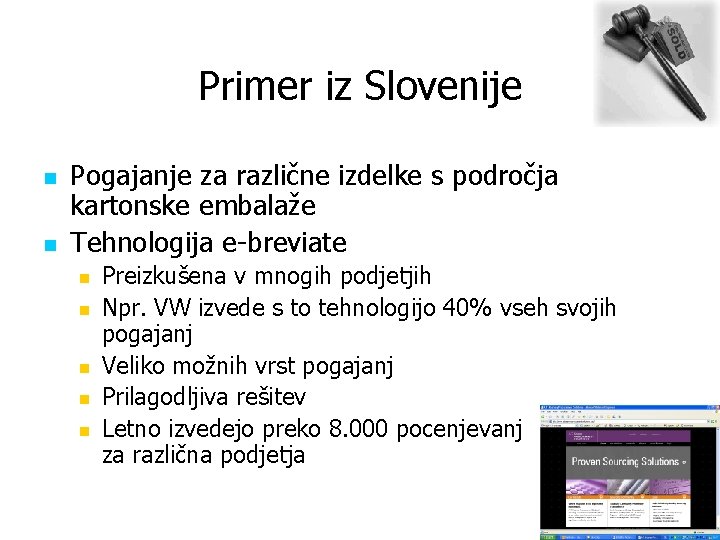 Primer iz Slovenije n n Pogajanje za različne izdelke s področja kartonske embalaže Tehnologija