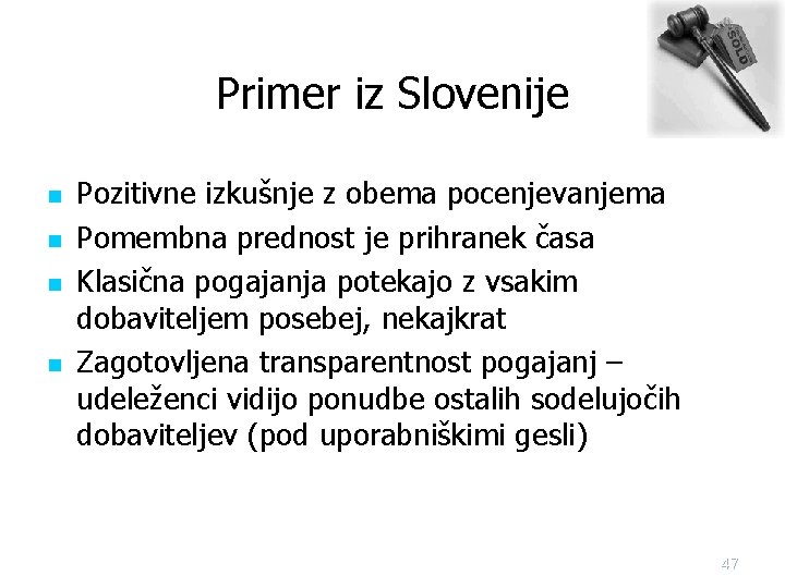 Primer iz Slovenije n n Pozitivne izkušnje z obema pocenjevanjema Pomembna prednost je prihranek