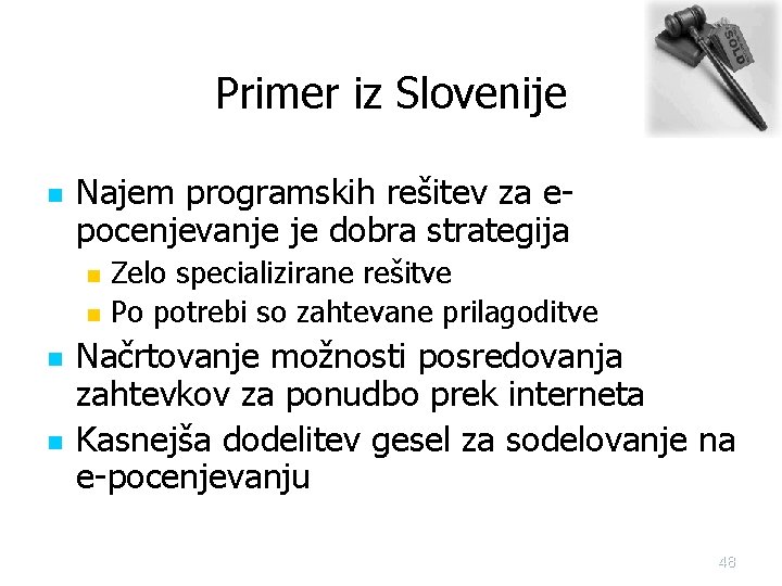 Primer iz Slovenije n Najem programskih rešitev za epocenjevanje je dobra strategija n n