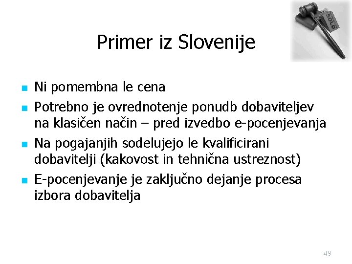 Primer iz Slovenije n n Ni pomembna le cena Potrebno je ovrednotenje ponudb dobaviteljev