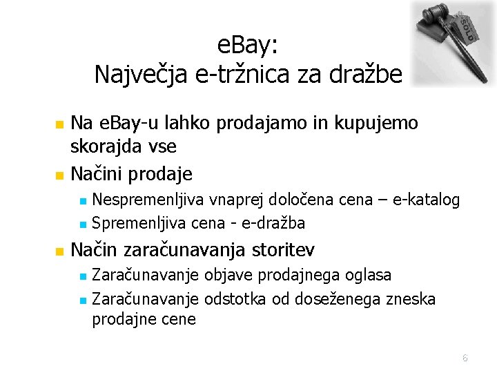 e. Bay: Največja e-tržnica za dražbe n n Na e. Bay-u lahko prodajamo in