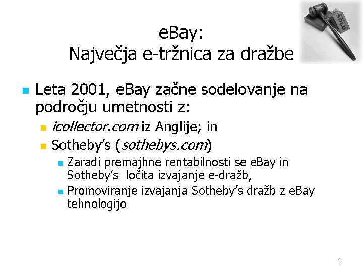 e. Bay: Največja e-tržnica za dražbe n Leta 2001, e. Bay začne sodelovanje na