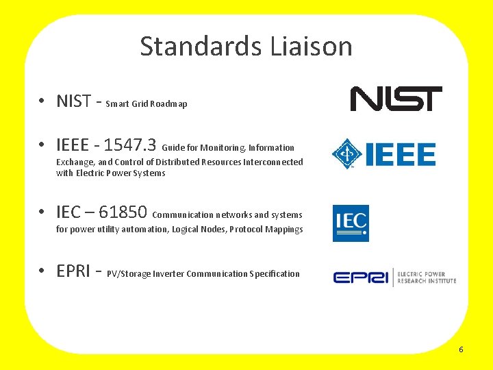 Standards Liaison • NIST - Smart Grid Roadmap • IEEE - 1547. 3 Guide