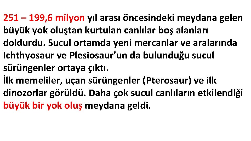 251 – 199, 6 milyon yıl arası öncesindeki meydana gelen büyük yok oluştan kurtulan