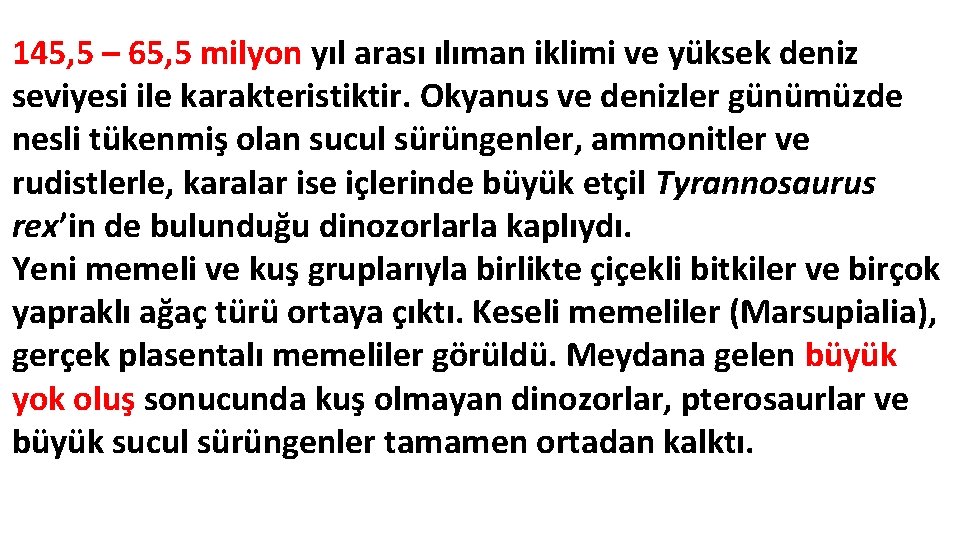 145, 5 – 65, 5 milyon yıl arası ılıman iklimi ve yüksek deniz seviyesi