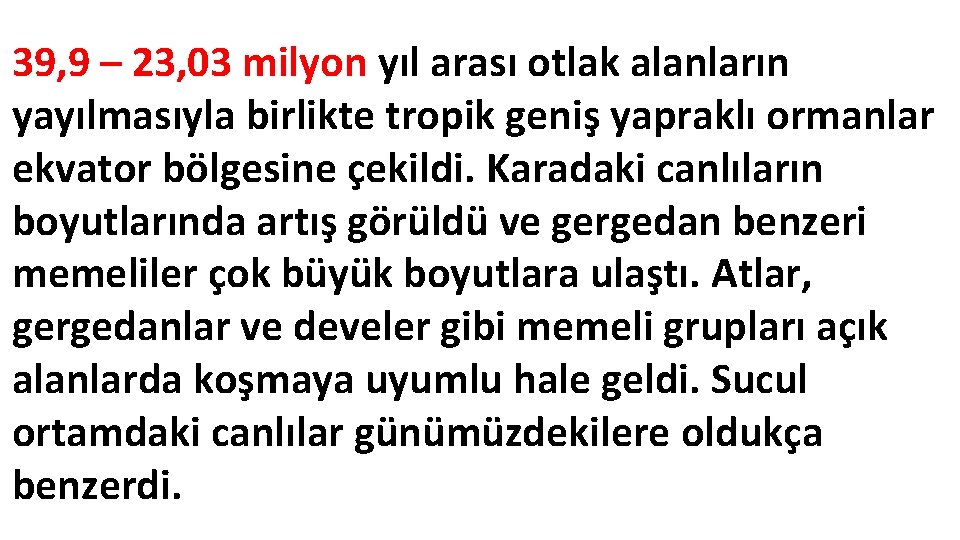 39, 9 – 23, 03 milyon yıl arası otlak alanların yayılmasıyla birlikte tropik geniş