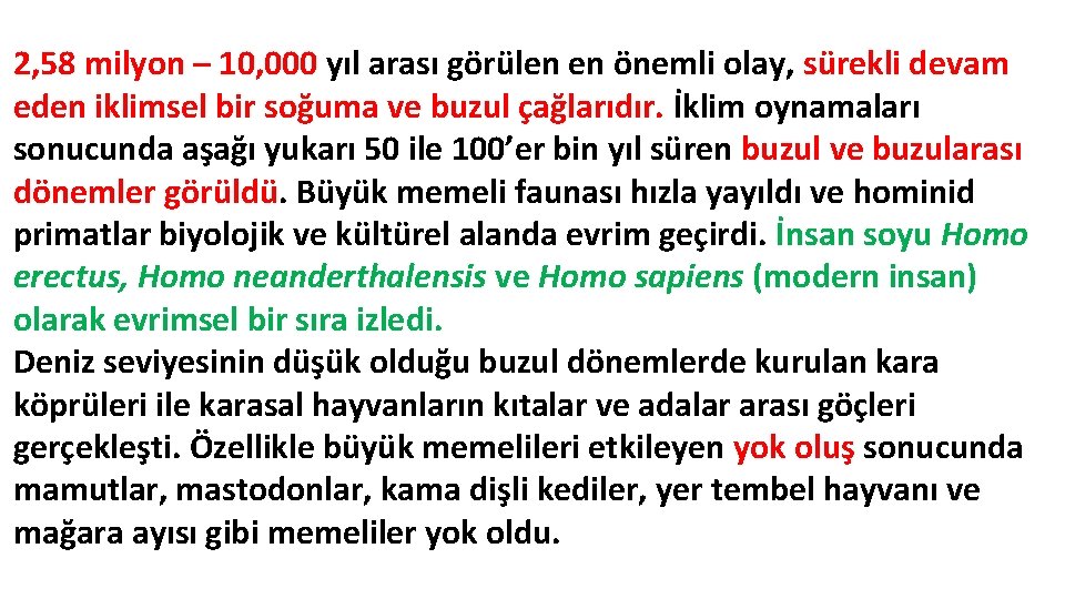 2, 58 milyon – 10, 000 yıl arası görülen en önemli olay, sürekli devam