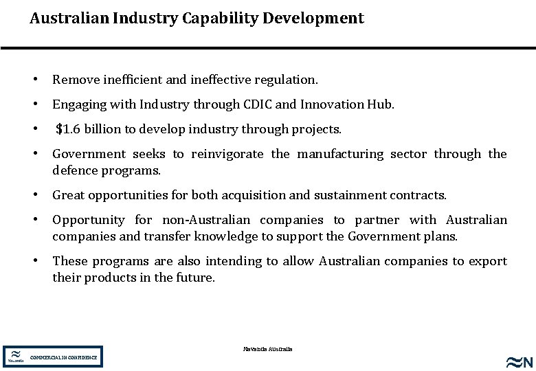 Australian Industry Capability Development • Remove inefficient and ineffective regulation. • Engaging with Industry