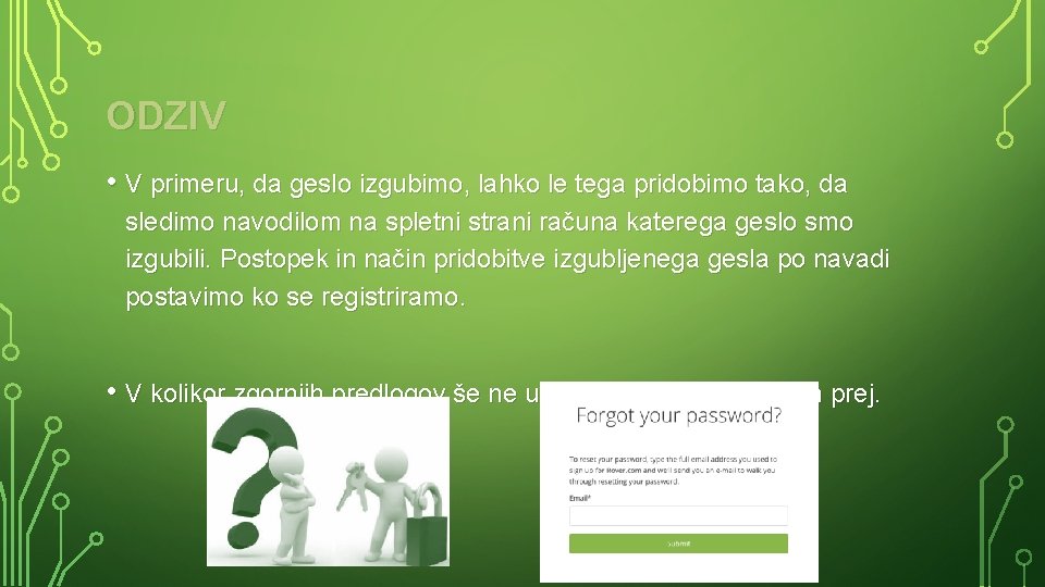 ODZIV • V primeru, da geslo izgubimo, lahko le tega pridobimo tako, da sledimo