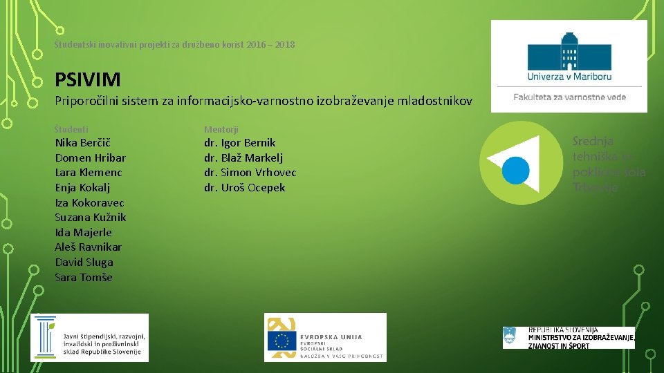 Študentski inovativni projekti za družbeno korist 2016 – 2018 PSIVIM Priporočilni sistem za informacijsko-varnostno