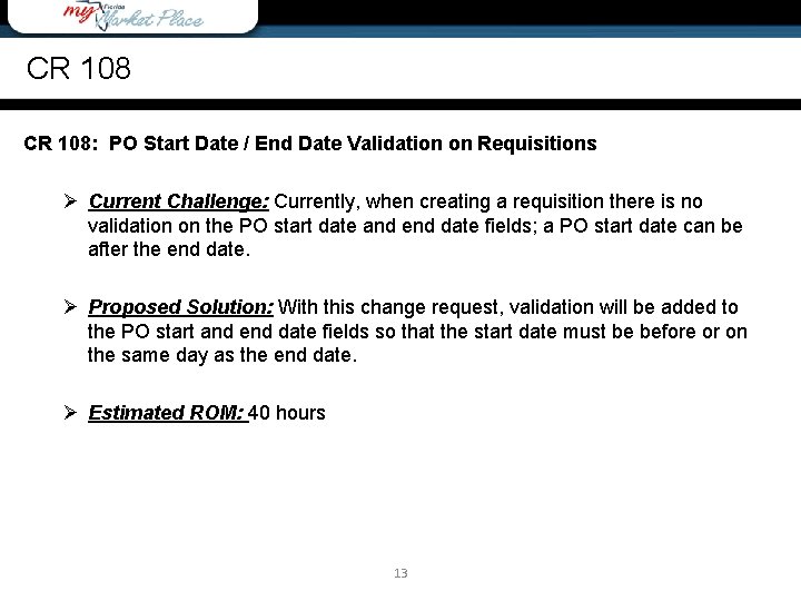 CR 108: PO Start Date / End Date Validation on Requisitions Ø Current Challenge: